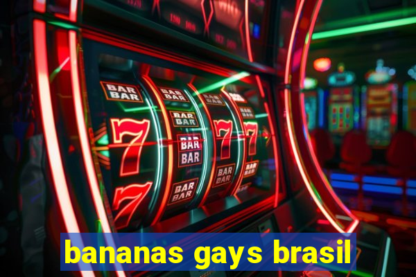 bananas gays brasil